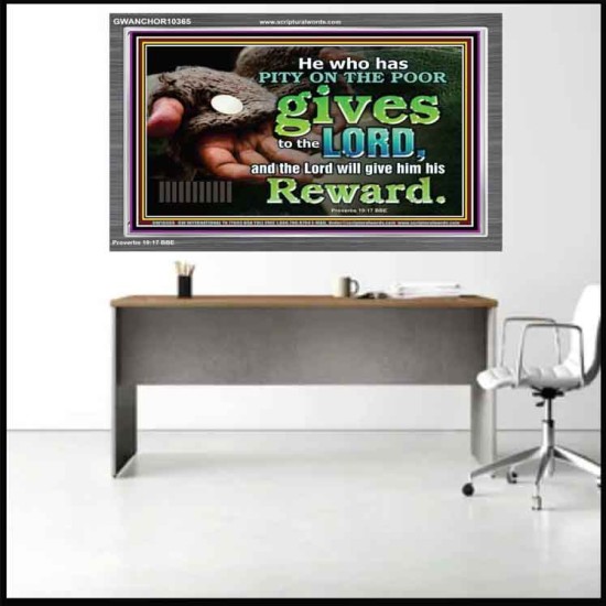 HE WHO HAS PITY ON THE POOR GIVES TO THE LORD  Ultimate Power Acrylic Frame  GWANCHOR10365  