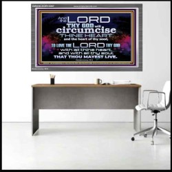 CIRCUMCISE THY HEART LOVE THE LORD THY GOD  Eternal Power Acrylic Frame  GWANCHOR10367  "33X25"