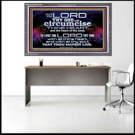 CIRCUMCISE THY HEART LOVE THE LORD THY GOD  Eternal Power Acrylic Frame  GWANCHOR10367  