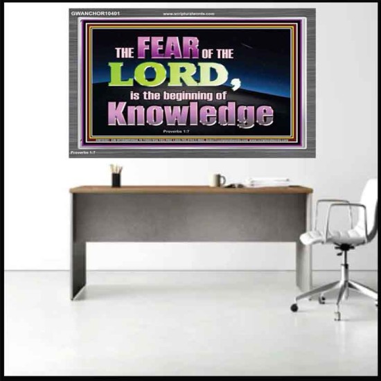 FEAR OF THE LORD THE BEGINNING OF KNOWLEDGE  Ultimate Power Acrylic Frame  GWANCHOR10401  