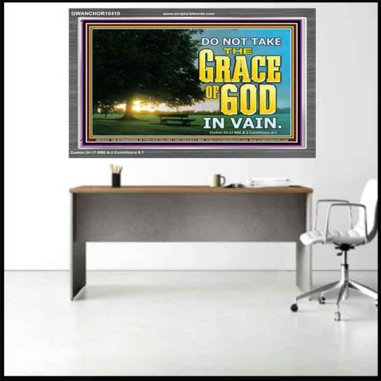 DO NOT TAKE THE GRACE OF GOD IN VAIN  Ultimate Power Acrylic Frame  GWANCHOR10419  