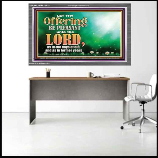 LET THY OFFERING BE PLEASANT UNTO THE LORD  Eternal Power Acrylic Frame  GWANCHOR10421  