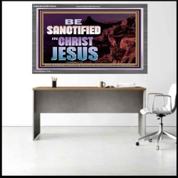 BE SANCTIFIED IN CHRIST JESUS  Christian Acrylic Frame Art  GWANCHOR10444  "33X25"