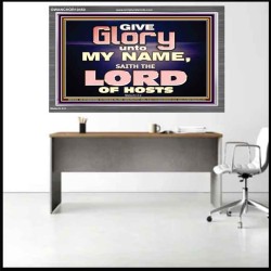 GIVE GLORY TO MY NAME SAITH THE LORD OF HOSTS  Scriptural Verse Acrylic Frame   GWANCHOR10450  "33X25"