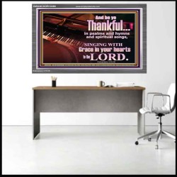 BE THANKFUL IN PSALMS AND HYMNS AND SPIRITUAL SONGS  Scripture Art Prints Acrylic Frame  GWANCHOR10468  "33X25"