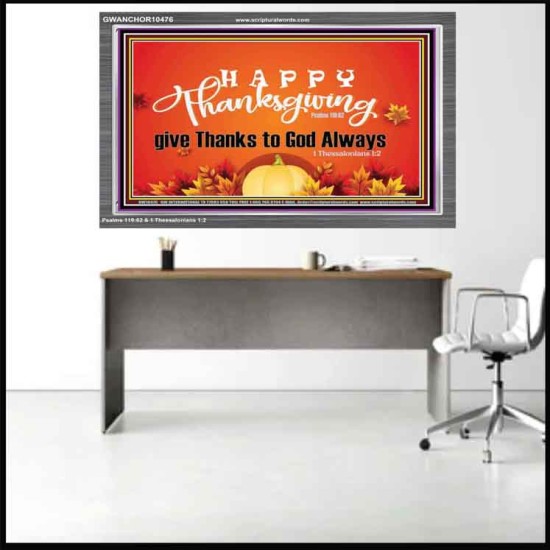 HAPPY THANKSGIVING GIVE THANKS TO GOD ALWAYS  Scripture Art Acrylic Frame  GWANCHOR10476  