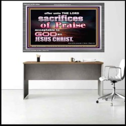 SACRIFICES OF PRAISE ACCEPTABLE TO GOD BY CHRIST JESUS  Contemporary Christian Print  GWANCHOR10504  