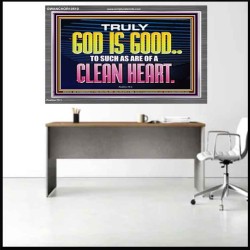 TRULY GOD IS GOOD TO THOSE WITH CLEAN HEART  Scriptural Portrait Acrylic Frame  GWANCHOR10510  "33X25"