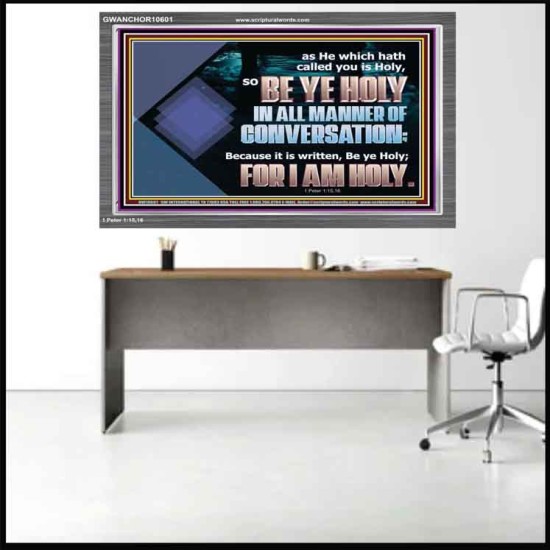 BE YE HOLY IN ALL MANNER OF CONVERSATION  Custom Wall Scripture Art  GWANCHOR10601  