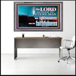 THE LORD RENDER TO EVERY MAN HIS RIGHTEOUSNESS AND FAITHFULNESS  Custom Contemporary Christian Wall Art  GWANCHOR10605  "33X25"