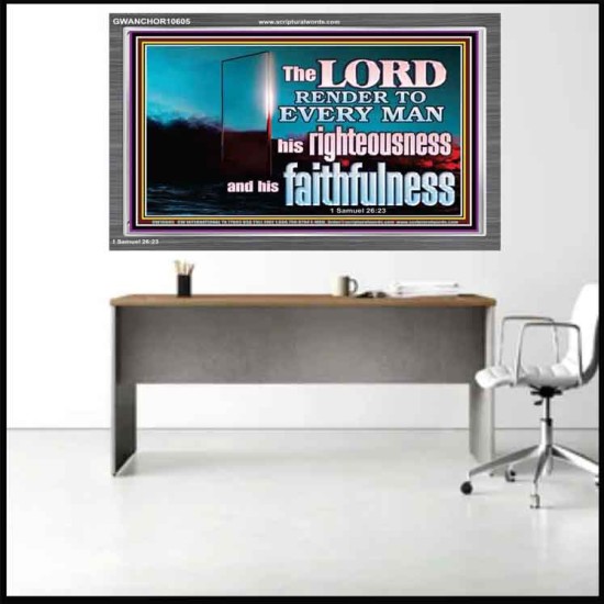THE LORD RENDER TO EVERY MAN HIS RIGHTEOUSNESS AND FAITHFULNESS  Custom Contemporary Christian Wall Art  GWANCHOR10605  