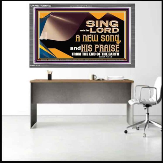 SING UNTO THE LORD A NEW SONG AND HIS PRAISE  Bible Verse for Home Acrylic Frame  GWANCHOR10623  