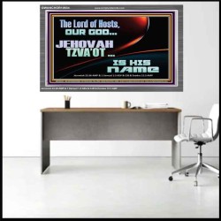 THE LORD OF HOSTS JEHOVAH TZVA'OT IS HIS NAME  Bible Verse for Home Acrylic Frame  GWANCHOR10634  "33X25"