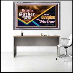 LISTEN TO FATHER WHO BEGOT YOU AND DO NOT DESPISE YOUR MOTHER  Righteous Living Christian Acrylic Frame  GWANCHOR10693  "33X25"