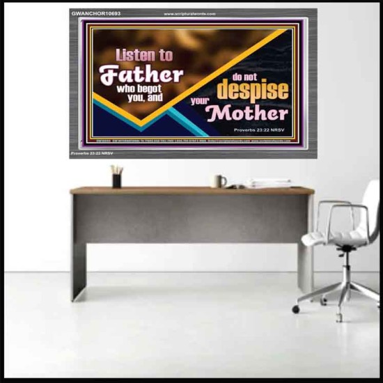 LISTEN TO FATHER WHO BEGOT YOU AND DO NOT DESPISE YOUR MOTHER  Righteous Living Christian Acrylic Frame  GWANCHOR10693  