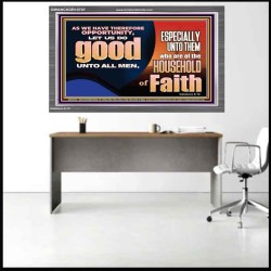 DO GOOD UNTO ALL MEN ESPECIALLY THE HOUSEHOLD OF FAITH  Church Acrylic Frame  GWANCHOR10707  "33X25"