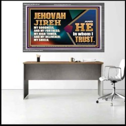 JEHOVAH JIREH OUR GOODNESS FORTRESS HIGH TOWER DELIVERER AND SHIELD  Scriptural Acrylic Frame Signs  GWANCHOR10747  "33X25"