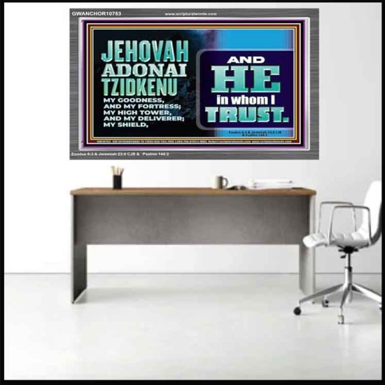 JEHOVAH ADONAI TZIDKENU OUR RIGHTEOUSNESS OUR GOODNESS FORTRESS HIGH TOWER DELIVERER AND SHIELD  Christian Quotes Acrylic Frame  GWANCHOR10753  