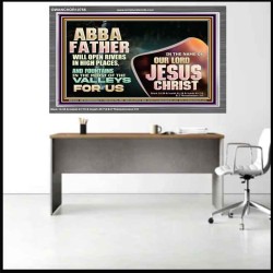 ABBA FATHER WILL OPEN RIVERS IN HIGH PLACES AND FOUNTAINS IN THE MIDST OF THE VALLEY  Bible Verse Acrylic Frame  GWANCHOR10756  