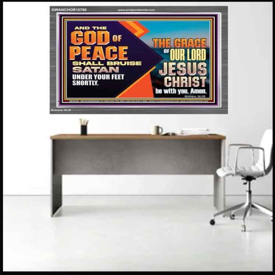 THE GOD OF PEACE SHALL BRUISE SATAN UNDER YOUR FEET SHORTLY  Scripture Art Prints Acrylic Frame  GWANCHOR10760  