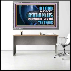 OPEN THOU MY LIPS AND MY MOUTH SHALL SHEW FORTH THY PRAISE  Scripture Art Prints  GWANCHOR11742  "33X25"