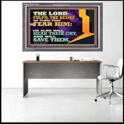 THE LORD FULFIL THE DESIRE OF THEM THAT FEAR HIM  Church Office Acrylic Frame  GWANCHOR12032  "33X25"