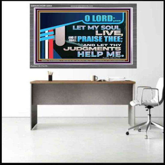 LET MY SOUL LIVE AND IT SHALL PRAISE THEE O LORD  Scripture Art Prints  GWANCHOR12054  