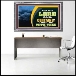 CERTAINLY I WILL BE WITH THEE SAITH THE LORD  Unique Bible Verse Acrylic Frame  GWANCHOR12063  "33X25"