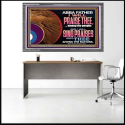 ABBA FATHER I WILL PRAISE THEE AMONG THE PEOPLE  Contemporary Christian Art Acrylic Frame  GWANCHOR12083  