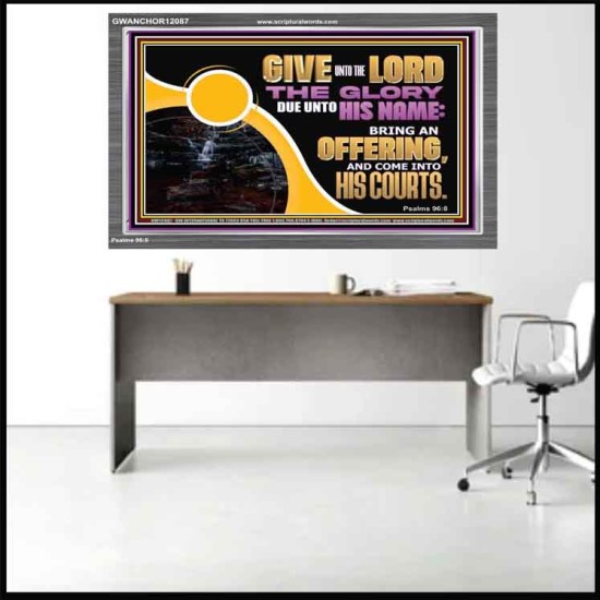 GIVE UNTO THE LORD THE GLORY DUE UNTO HIS NAME  Scripture Art Acrylic Frame  GWANCHOR12087  