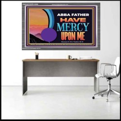 ABBA FATHER HAVE MERCY UPON ME  Christian Artwork Acrylic Frame  GWANCHOR12088  "33X25"