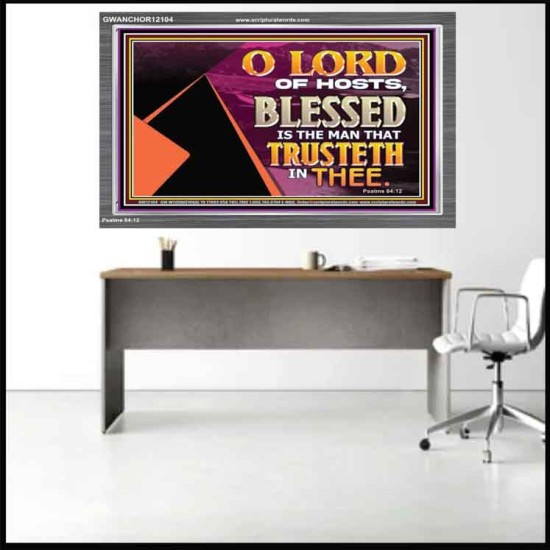 THE MAN THAT TRUSTETH IN THEE  Bible Verse Acrylic Frame  GWANCHOR12104  