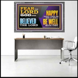 FEAR THE LORD GOD AND BELIEVED THE LORD HAPPY SHALT THOU BE  Scripture Acrylic Frame   GWANCHOR12106  "33X25"