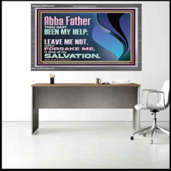 ABBA FATHER OUR HELP LEAVE US NOT NEITHER FORSAKE US  Unique Bible Verse Acrylic Frame  GWANCHOR12142  "33X25"