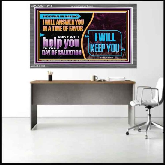 I WILL ANSWER YOU IN A TIME OF FAVOUR  Unique Bible Verse Acrylic Frame  GWANCHOR12143  