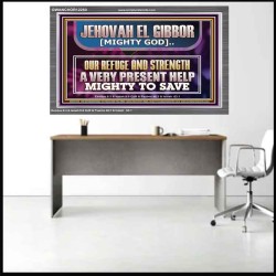JEHOVAH EL GIBBOR MIGHTY GOD MIGHTY TO SAVE  Ultimate Power Acrylic Frame  GWANCHOR12250  "33X25"