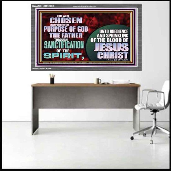 CHOSEN ACCORDING TO THE PURPOSE OF GOD THE FATHER THROUGH SANCTIFICATION OF THE SPIRIT  Church Acrylic Frame  GWANCHOR12432  