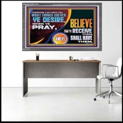 WHAT THINGS SOEVER YE DESIRE WHEN YE PRAY  Contemporary Christian Wall Art  GWANCHOR12721  "33X25"