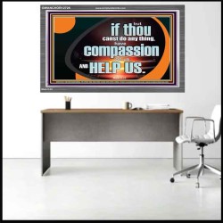 HAVE COMPASSION ON US AND HELP US  Contemporary Christian Wall Art  GWANCHOR12726  "33X25"