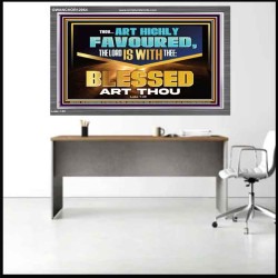 THOU ART HIGHLY FAVOURED THE LORD IS WITH THEE  Bible Verse Art Prints  GWANCHOR12954  "33X25"