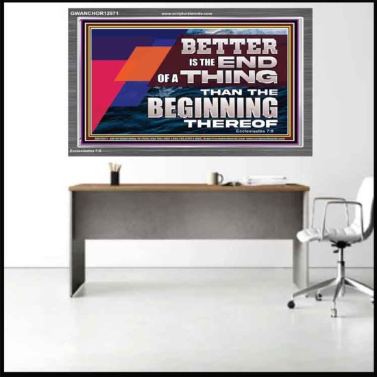 BETTER IS THE END OF A THING THAN THE BEGINNING THEREOF  Contemporary Christian Wall Art Acrylic Frame  GWANCHOR12971  