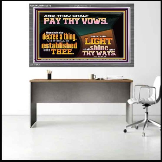 PAY THOU VOWS DECREE A THING AND IT SHALL BE ESTABLISHED UNTO THEE  Bible Verses Acrylic Frame  GWANCHOR12978  