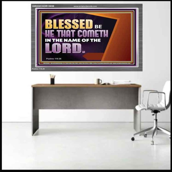 BLESSED BE HE THAT COMETH IN THE NAME OF THE LORD  Ultimate Inspirational Wall Art Acrylic Frame  GWANCHOR13038  