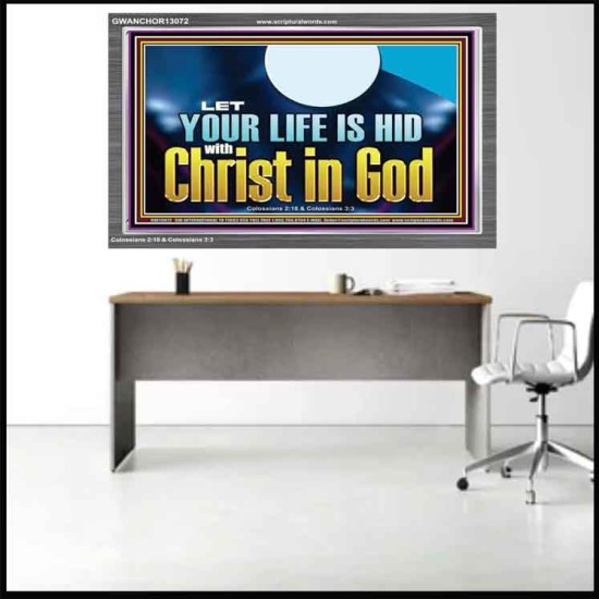 LET YOUR LIFE IS HID WITH CHRIST IN GOD  Church Office Acrylic Frame  GWANCHOR13072  