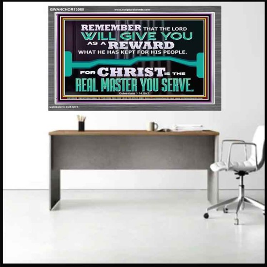 THE LORD WILL GIVE YOU AS A REWARD  Eternal Power Acrylic Frame  GWANCHOR13080  