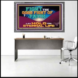 FIGHT THE GOOD FIGHT OF FAITH LAY HOLD ON ETERNAL LIFE  Sanctuary Wall Acrylic Frame  GWANCHOR13083  "33X25"