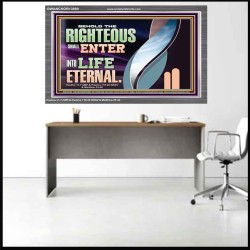 THE RIGHTEOUS SHALL ENTER INTO LIFE ETERNAL  Eternal Power Acrylic Frame  GWANCHOR13089  "33X25"