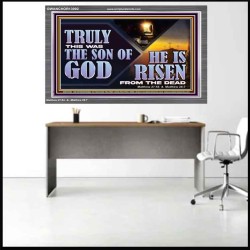 TRULY THIS WAS THE SON OF GOD HE IS RISEN FROM THE DEAD  Sanctuary Wall Acrylic Frame  GWANCHOR13092  "33X25"