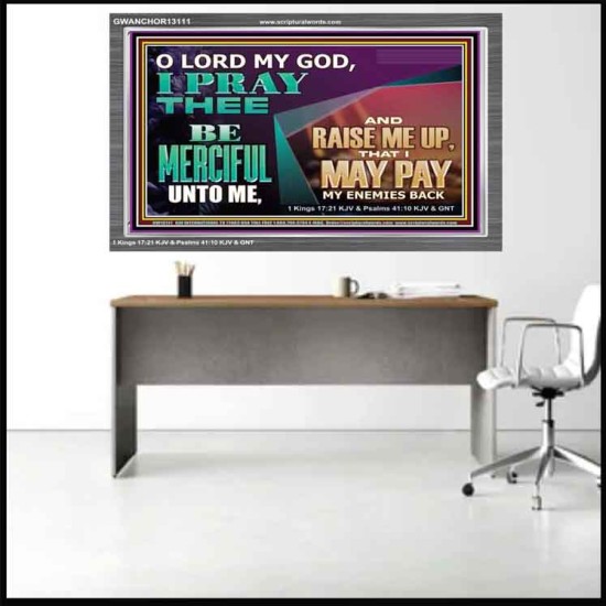 MY GOD RAISE ME UP THAT I MAY PAY MY ENEMIES BACK  Biblical Art Acrylic Frame  GWANCHOR13111  