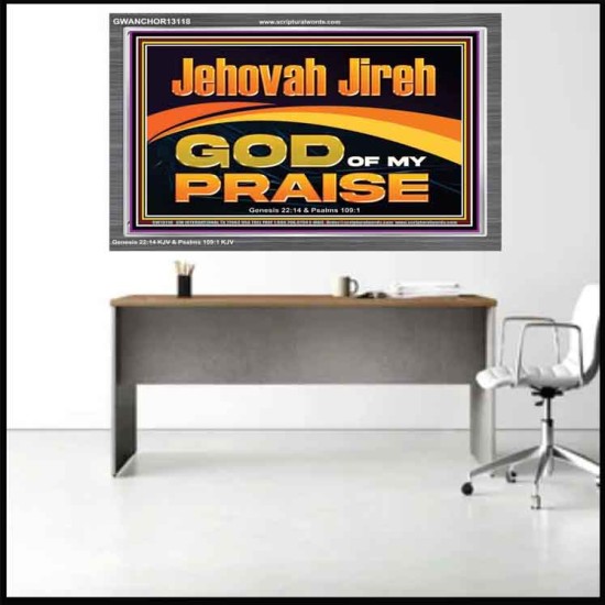 JEHOVAH JIREH GOD OF MY PRAISE  Bible Verse Art Prints  GWANCHOR13118  